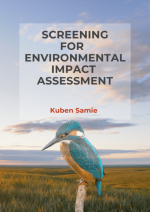 Screening for Environmental Impact Assessment by Kuben Samie
